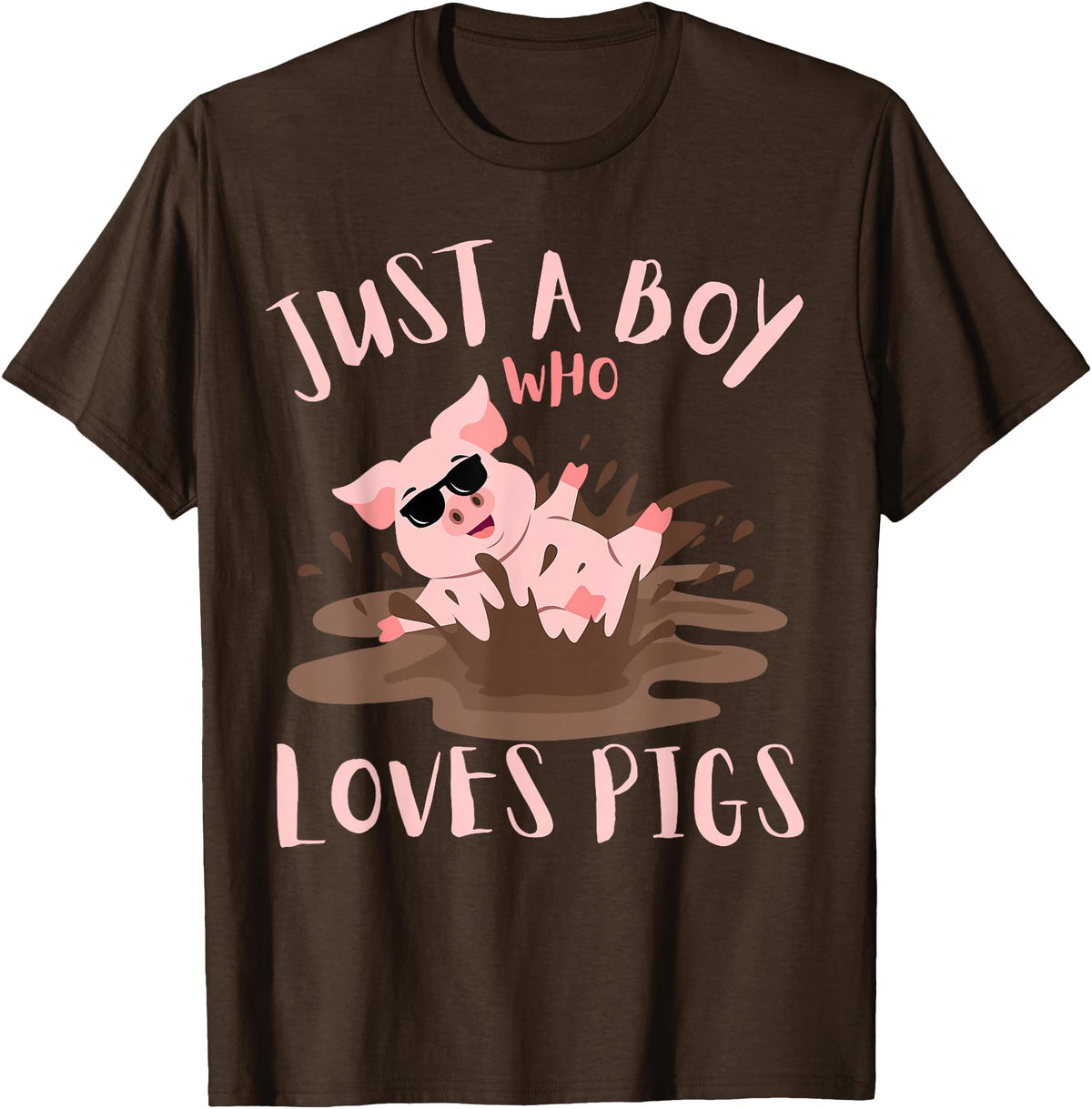 Funny Pig Lover Farm Animals Just A Boy Who Loves Pigs sunglasses In the Mud Kids Boy T-Shirt - Brown