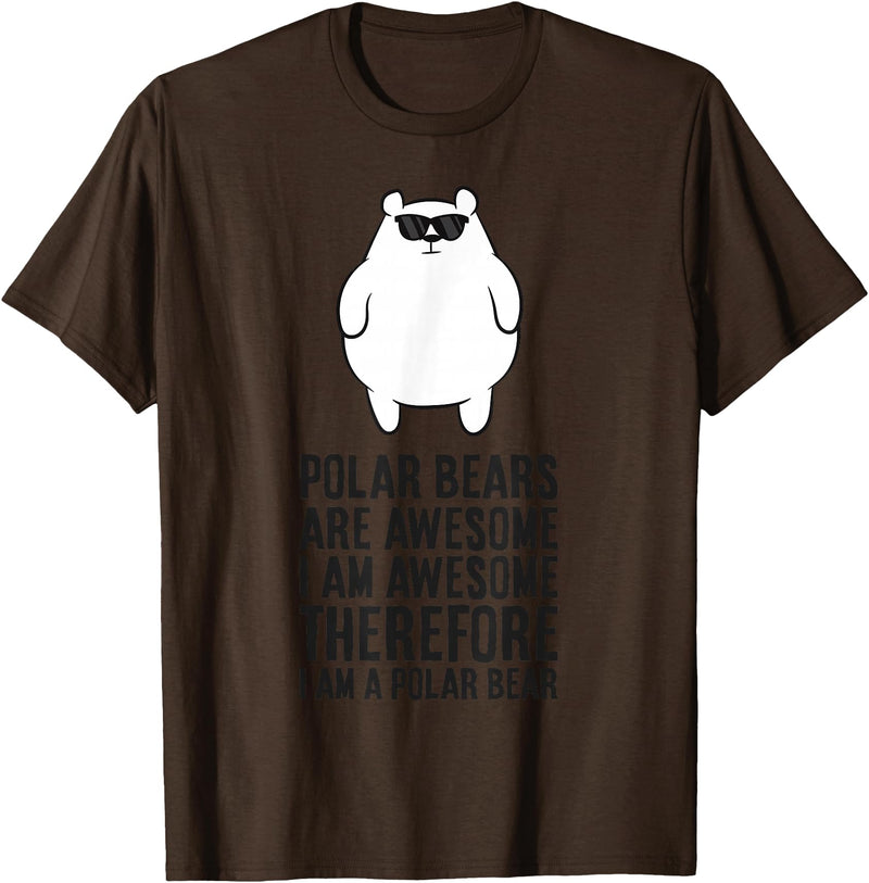 Arctic Polar Bear Gifts And Tees Polar Bears Are Awesome. I'm Awesome I'm a Polar Bear T-Shirt - Brown