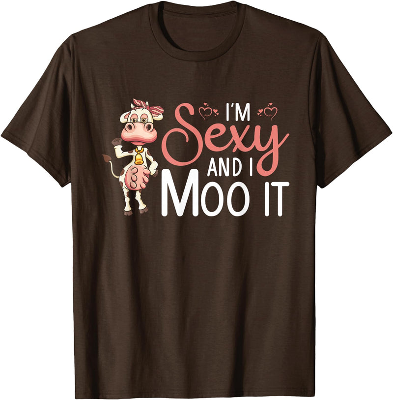 I'm Sexy And I Moo It - Funny Farmer I'm Sexy And I Moo It Cow Farming Agriculture Rancher Farmer T-Shirt - Brown