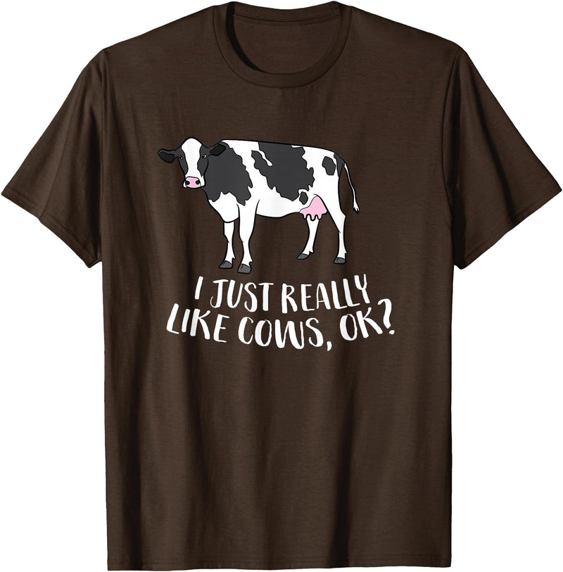 Cute Cow Animal Gifts Cattle Cow Farmer Gift I Just Really Like Cows, Ok? T-Shirt - Brown
