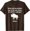 Buffalo Puns Funny Buffalo Pun Bison Bye Son College Joke T-Shirt - Brown