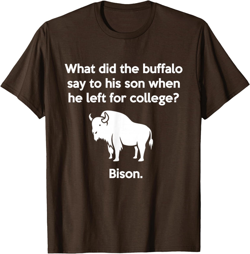 Buffalo Puns Funny Buffalo Pun Bison Bye Son College Joke T-Shirt - Brown