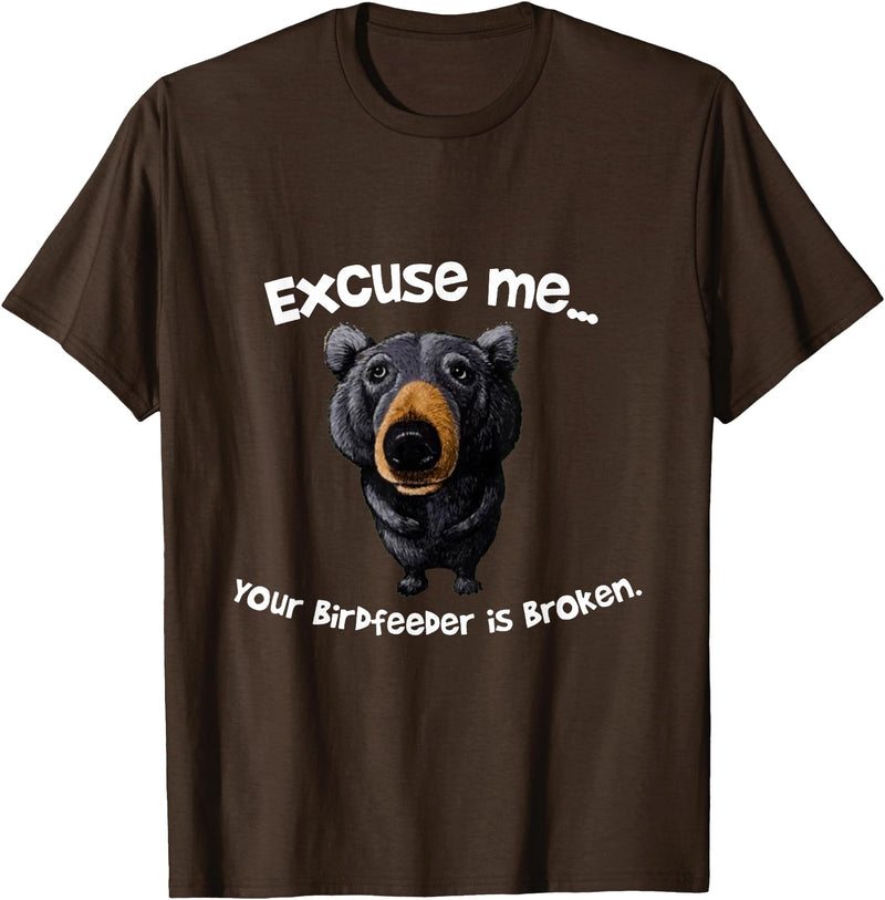 Z Generation TEES Funny Bear Excuse Me Your Birdfeeder Is Broken T-Shirt - Brown
