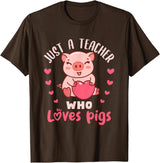 Pig Themed Teacher Gifts and Apparel Just a Teacher Who Loves Pigs Pig Farm Animal Lover T-Shirt - Brown
