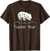 Teacher Bear Funny Teachers back to school Gifts Teacher Bear For Educators - Teacher Appreciation T-Shirt - Brown