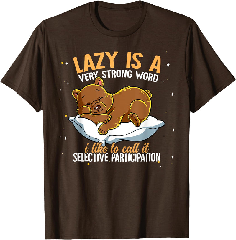 Nap Lover Gifts Lazy Is A Very Strong Word Bear T-Shirt - Brown
