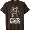 Funny Llama Humor Quirky Quotes Lovers Drama Llama Activated Funny Quote Humor T-Shirt - Brown