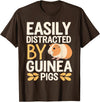 Easily Distracted by Guinea Pigs Outfit Guinea Pigs Jokes Easily Distracted by Guinea Pigs Sarcastic T-Shirt - Brown