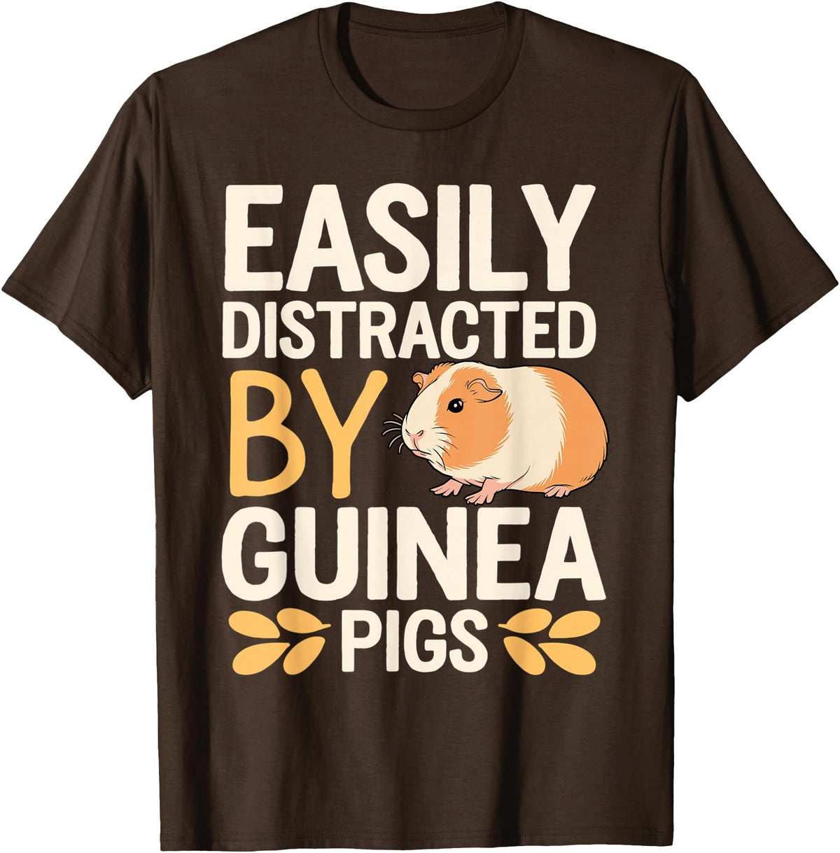 Easily Distracted by Guinea Pigs Outfit Guinea Pigs Jokes Easily Distracted by Guinea Pigs Sarcastic T-Shirt - Brown
