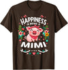 Funny Mothers Day Flowers Pig Happiness Is Being A Mimi T-Shirt - Brown