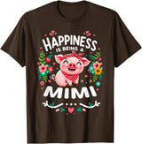 Funny Mothers Day Flowers Pig Happiness Is Being A Mimi T-Shirt - Brown