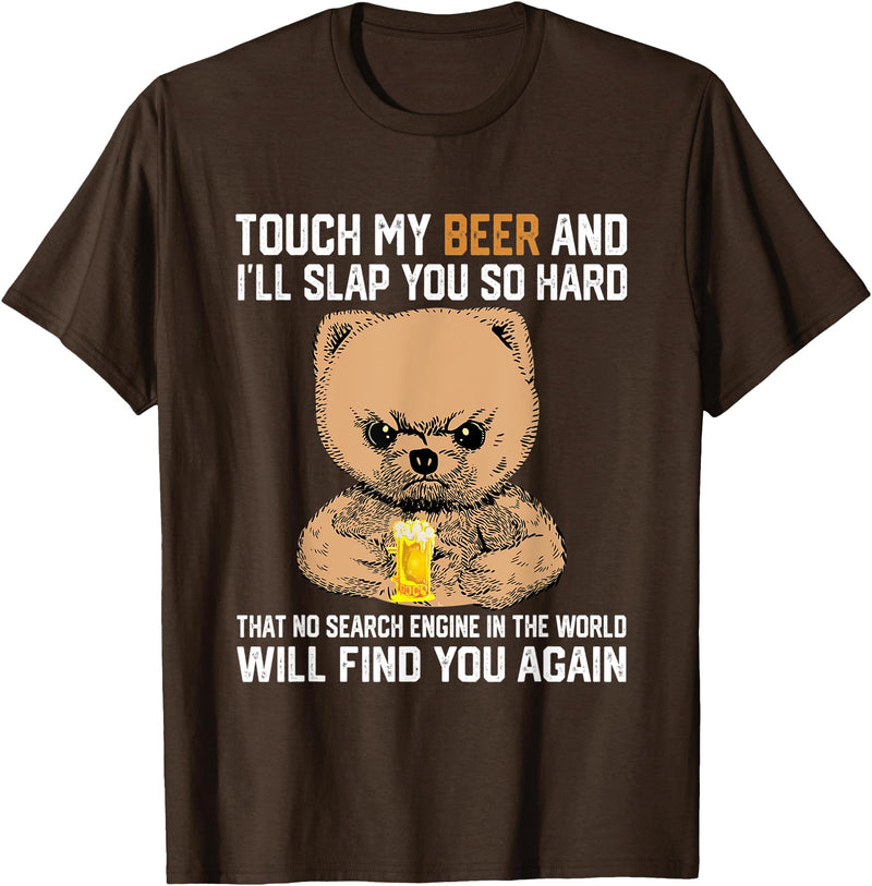 Hands Off My Beer Drinker Saying Bear Touch My Beer And I Will Slap You So Hard Funny Bear T-Shirt - Brown