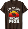 Sorry Farming Stuff I'm Sorry for What I Said When We Were Loading Pigs Sunset T-Shirt - Brown