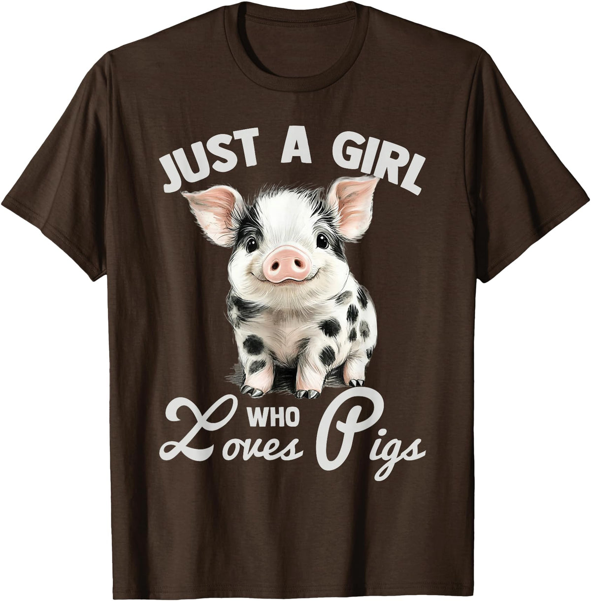 Farm Animal Lover Spotted Pig Cute Art Style Just A Girl Who Loves Pigs Cute Spotted Pig Lover Gift T-Shirt - Brown