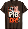 Pig Day Cartoon Animal Humor Farm It's A Pig Day Funny Cartoon Animal Humor Character Farm T-Shirt - Brown