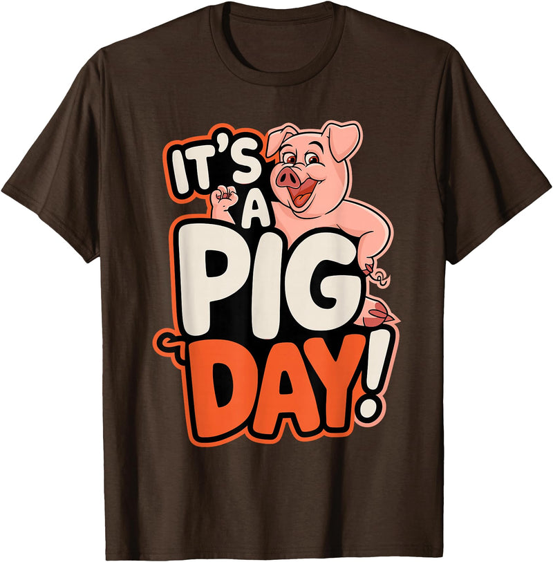 Pig Day Cartoon Animal Humor Farm It's A Pig Day Funny Cartoon Animal Humor Character Farm T-Shirt - Brown
