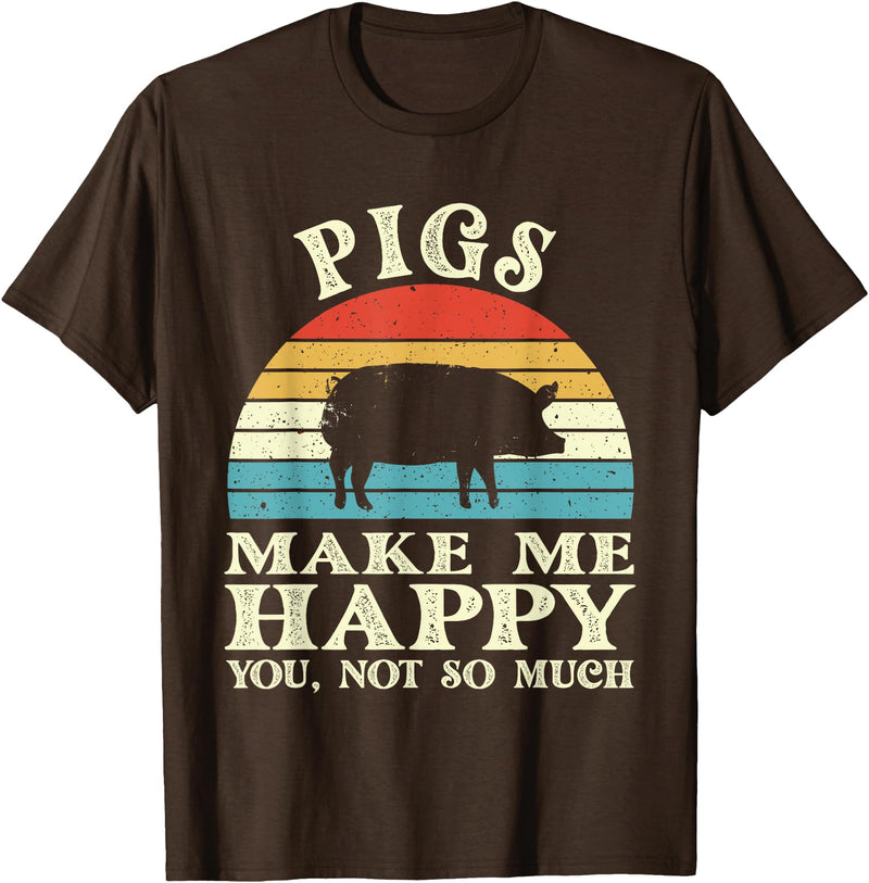 Funny Pig Lover Shirts Pigs Make Me Happy You Not So Much Pig Lover Farming Farmer T-Shirt - Brown