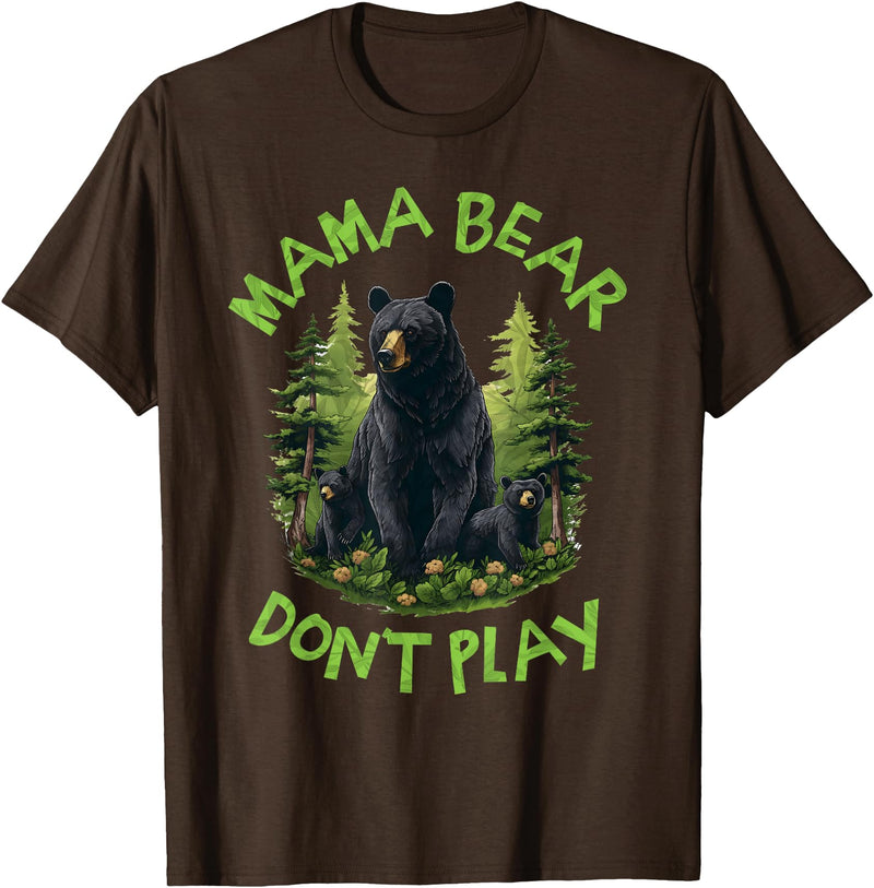 Funny Mama Bear Design for Mothers Mama Bear, Don't Play Funny, Mama Bear, Don't Get Into Mum T-Shirt - Brown