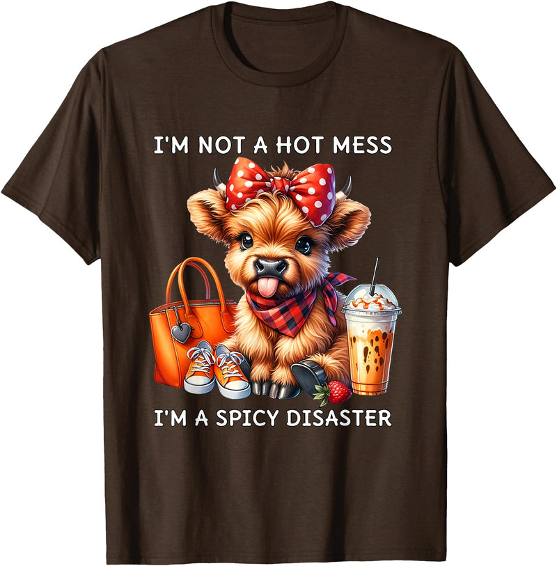 Cute Highland Cow I'm Not A Mess I'm Not A Hot Mess I'm A Spicy Disaster Cheeky Highland Cow T-Shirt - Brown