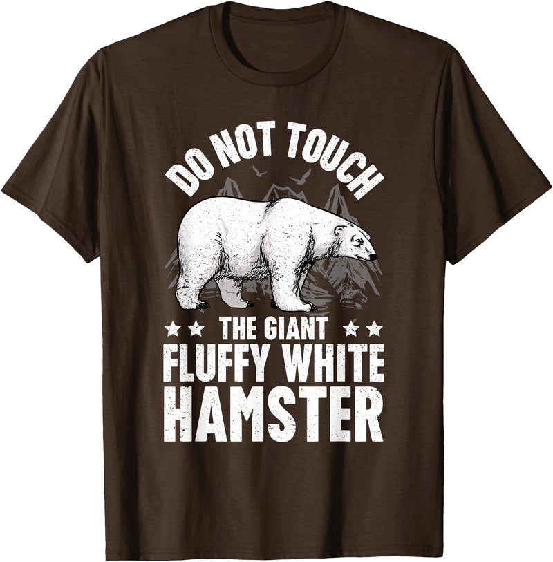 Funny Polar Bear Enthusiast Co. Don't Touch the Giant Fluffy White Hamster Funny Polar Bear T-Shirt - Brown