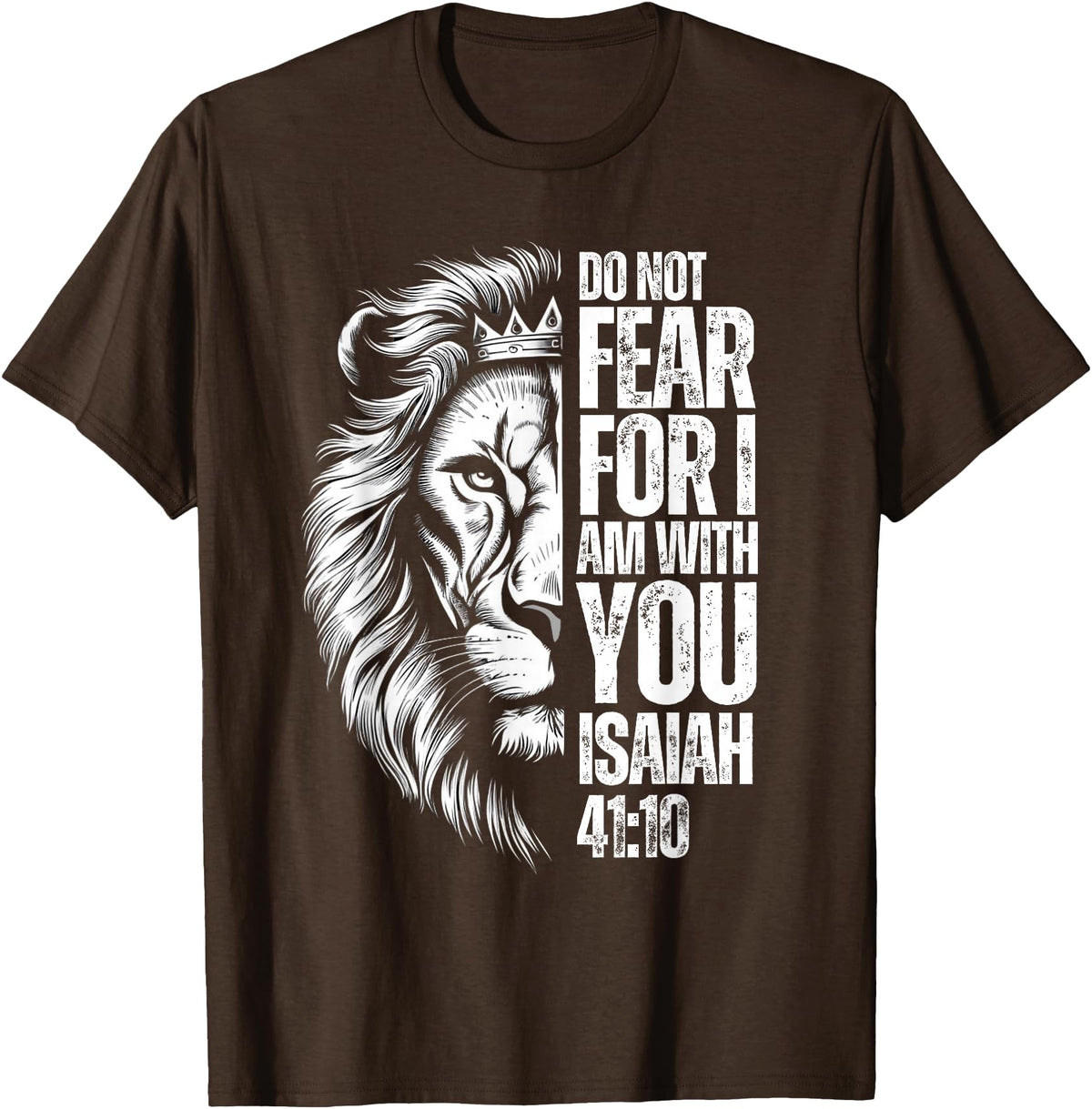 Isaiah 41:10 Christian Jesus Lion Father Dad Christian Bible Verse Lion Fear Isaiah 41:10 Religious T-Shirt - Brown