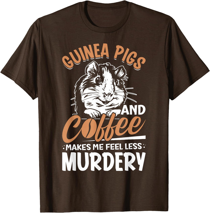 Funny Guinea Pig Gifts For Women Men Kids by DMTRY Guinea Pigs And Coffee Makes Me Feel Less Murdery T-Shirt - Brown