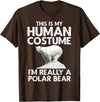 Polar Bear Gift Polar Bear Accessories & Stuff Cool Polar Bear for Men Women Human Costume Animal Halloween T-Shirt - Brown
