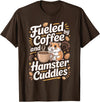 Fueled By Coffee and Hamster Cuddles Hamsters T-Shirt - Brown