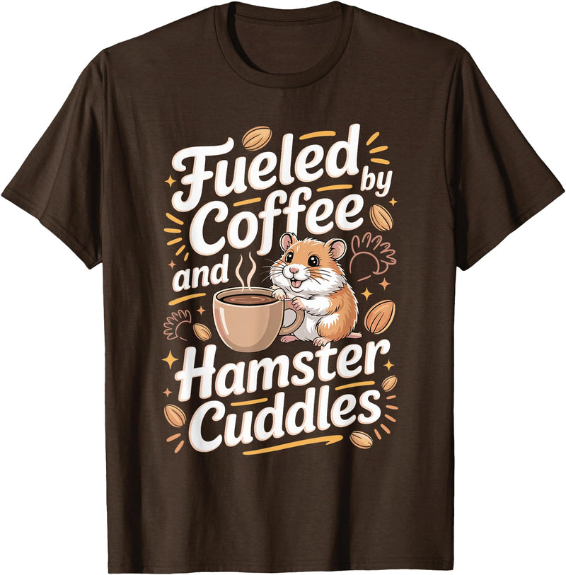 Fueled By Coffee and Hamster Cuddles Hamsters T-Shirt - Brown