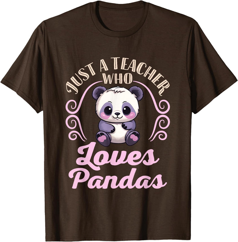 Cute Teacher Panda Bear Animal Lover Gifts Just a Teacher Who Loves Pandas Panda Lover Back to School T-Shirt - Brown