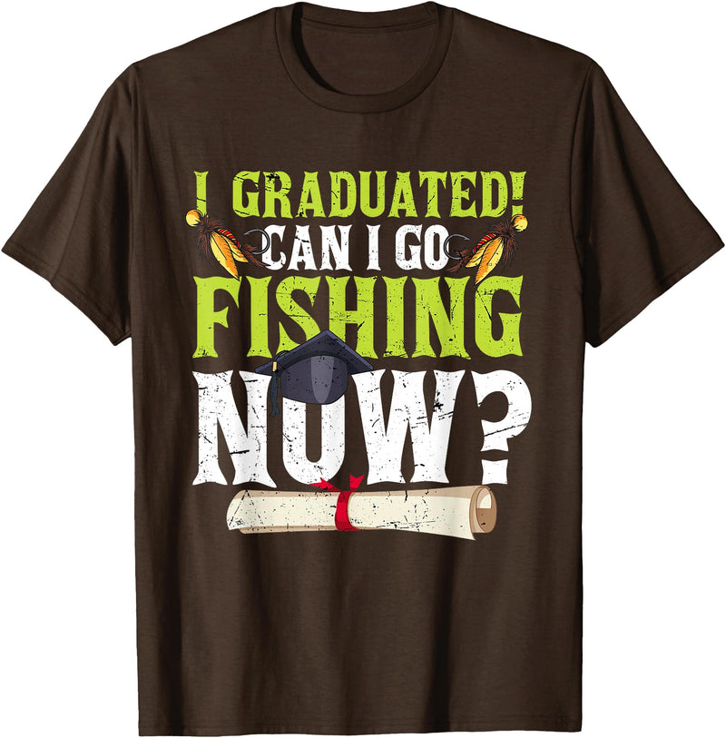 Fishing Graduation CG Funny Can I Go Fishing Now Graduation For Him Her T-Shirt - Brown