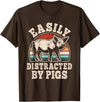 BALARI Easily Distracted by Pigs Funny Retro Pig Farmer Men Women T-Shirt - Brown