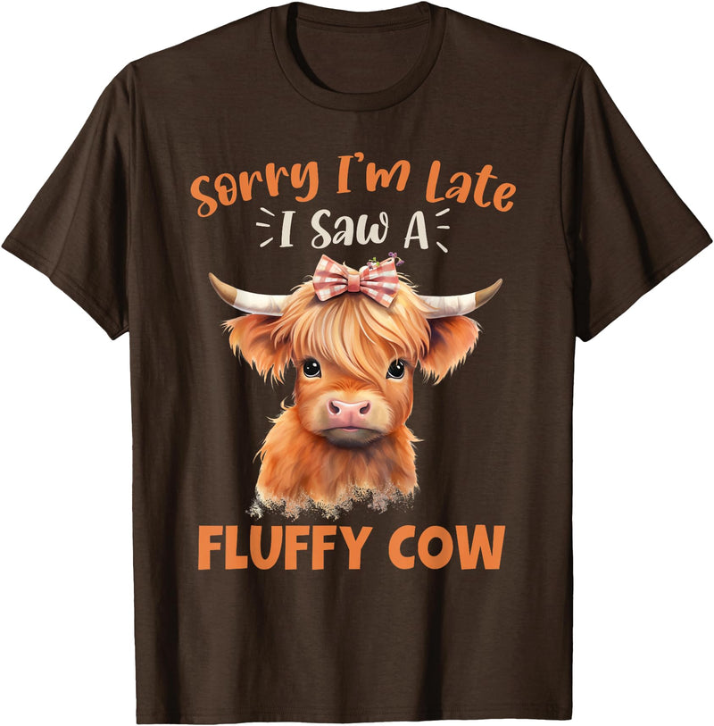 Sorry I'm Late I Saw A Fluffy Cow Novelty Designs Sorry I'm Late I Saw A Fluffy Cow Highland Cow Breeder T-Shirt - Brown