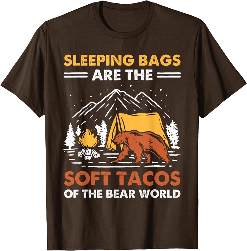 Hiking Gifts For Hikers And Campers Sleeping Bags Are The Soft Tacos Of The Bear Funny Camping T-Shirt - Brown