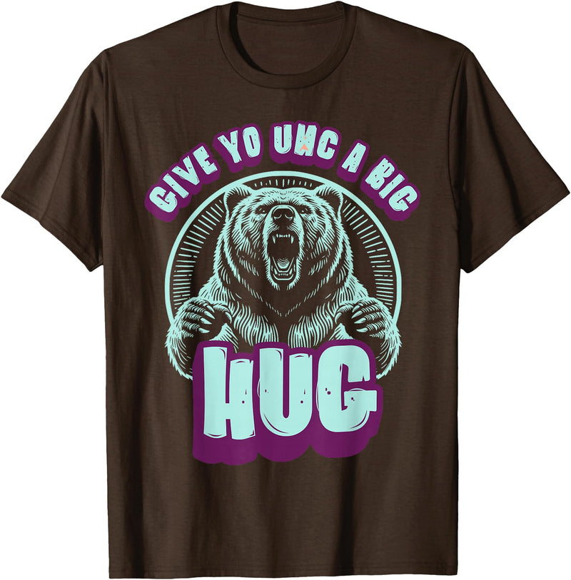Playful Grizzly Bear s Family Hugs Co. Uncle Grizzly Bear Hug s Give Yo UNC A Big Hug T-Shirt - Brown