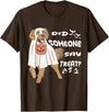 Funny Halloween Golden Retriever Owner Gifts Ideas Funny Halloween Ghost Golden Retriever Did Someone Say Treat T-Shirt -