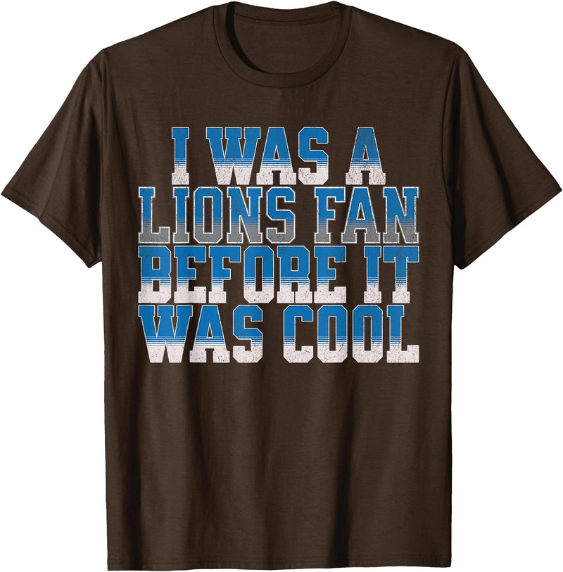 Lions Fan Before It Was Cool Lions Tees Lions Fan Before It was Cool Lions Gear Lions Fan Men Women T-Shirt - Brown