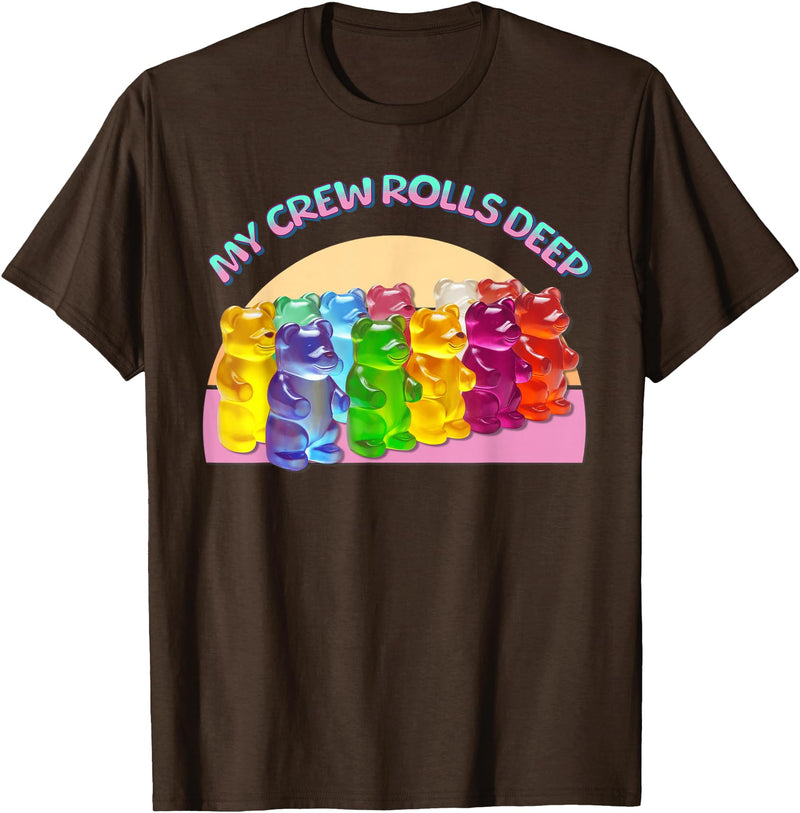 Cute Gummy World Funny Gummy Candy Bear Lover My Crew Rolls Deep Colorful T-Shirt - Brown