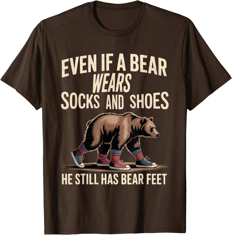 Silly Nature Puns Camping Laughs Bear Wears Shoes But Still Has Bear Feet - T-Shirt - Brown