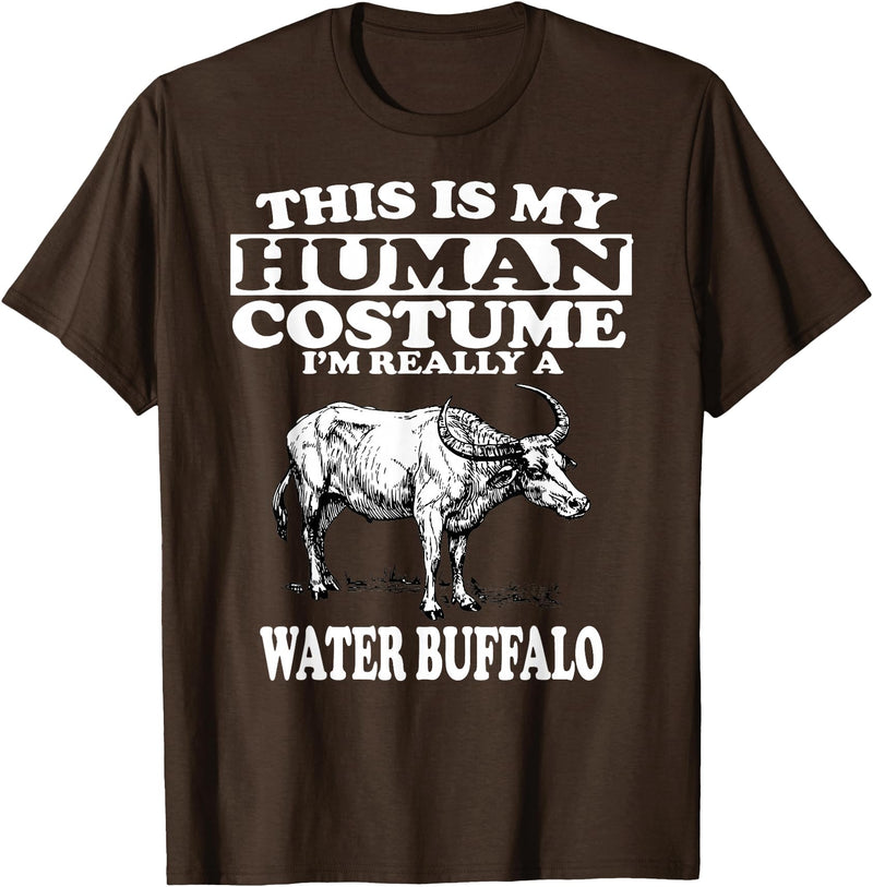 This is My Human Costume I'm Really a Water Buffalo T-Shirt T-Shirt - Brown