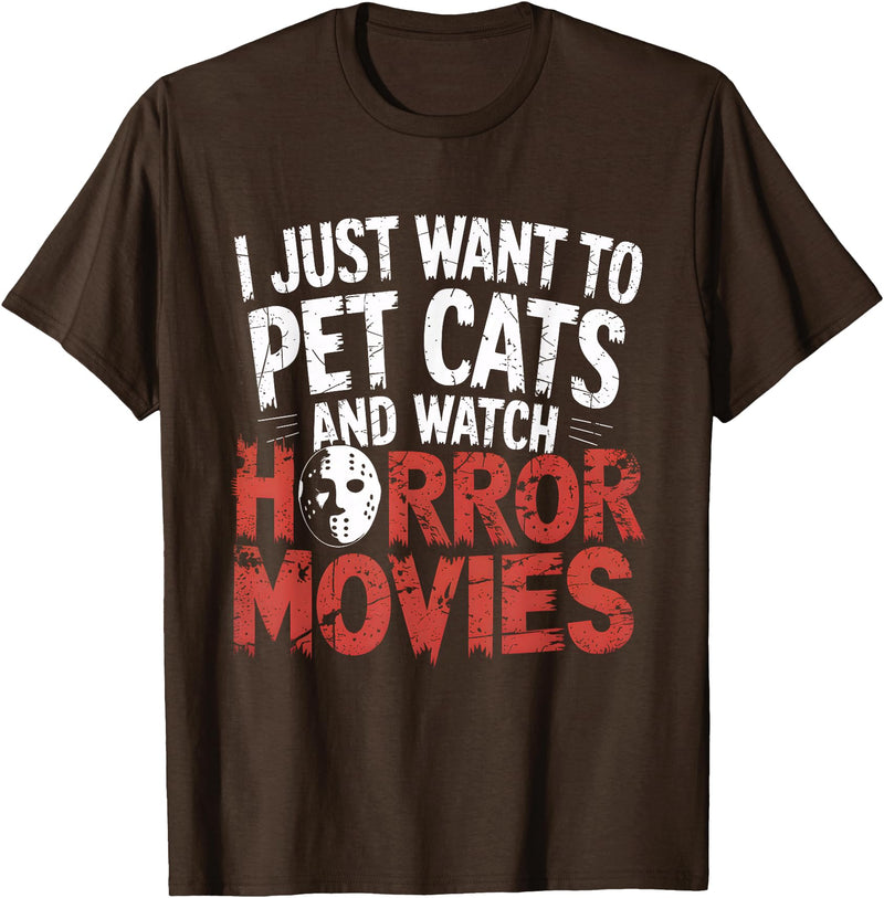 Funny Quote I Just Want To Pet Cats Watch Horror Funny Watch Horror Movie Fan - Halloween Cat Lover T-Shirt - Brown