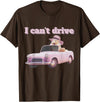 I Can't Drive Hamster Funny Meme Cute T-Shirt - Brown