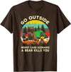 Funny Camping Go Outside Bear Kills You T Shirt Go Outside Worst Case Scenario A Bear Kills You Shirt Gift T-Shirt - Brown