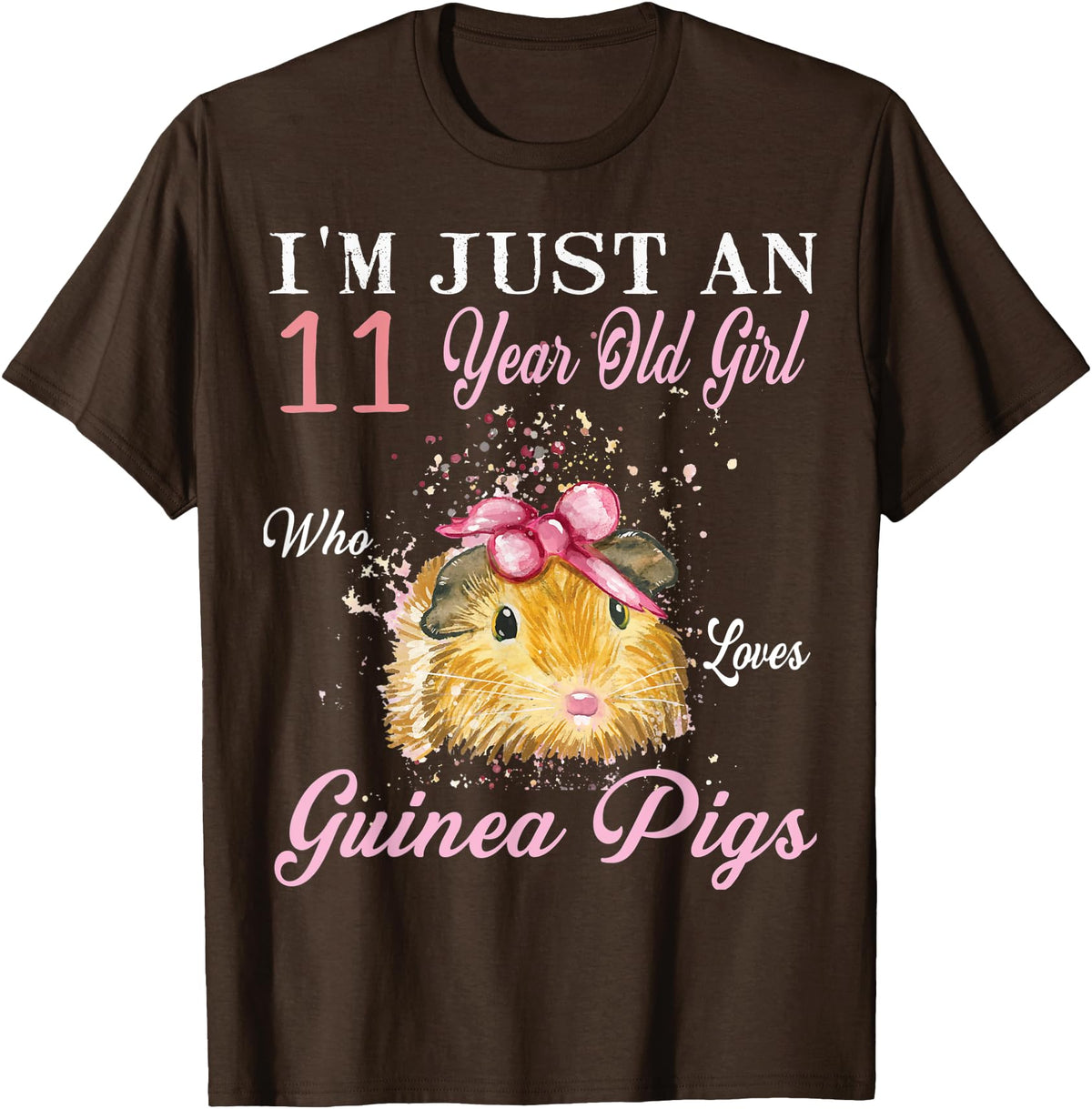 Guinea Pigs Lovers Birthday Gift I'm Just An 11 Year Old Girl Who Loves Guinea Pigs Birthday T-Shirt - Brown