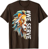 Lions Club members outfit gift Lions Club Members we Serve Outfit for Service Work T-Shirt - Brown