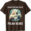 Polar Bears Polar Bear Lovers Shop Easily distracted by Polar Bears Polar Bear T-Shirt - Brown