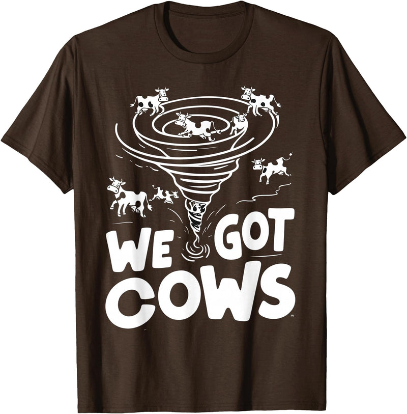 Tornado Chaser We Got Cows Funny Storm Spotter T-Shirt - Brown
