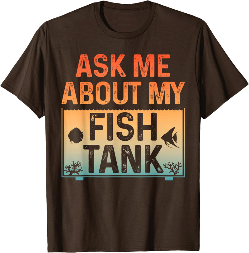 Funny Aquarium Gift Fish Tank Accessories & Stuff Funny Fish Tank Art for Men Women Fish Tank Aquarium Lover T-Shirt - Brown