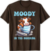Moody In The Morning Cow Lover Funny Animal T-Shirt - Brown