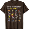 Bird Watching | Birds Lover How to Identify A Bird | Bird Watcher | Bird Lover T-Shirt - Brown